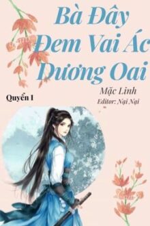 (Quyển 1) Bà Đây Đem Vai Ác Dương Oai – Mặc Linh