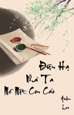 Điện Hạ Nhà Ta Mê Một Con Cáo [HyukHae] – Aiden Lee
