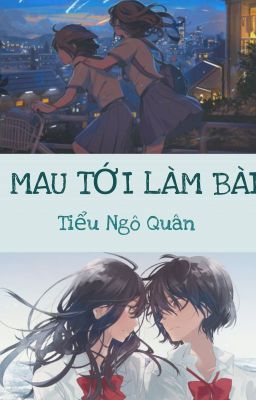 (GL – Hiện đại) (Hoàn) Mau tới làm bài – Tiểu Ngô Quân