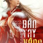 [Xuyên Nhanh – Hoàn Edit] Cướp Lấy Bàn Tay Vàng Của Vai Chính – Lục Bì.