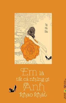 EM LÀ TẤT CẢ NHỮNG GÌ ANH KHAO KHÁT [Hoàn] Poster