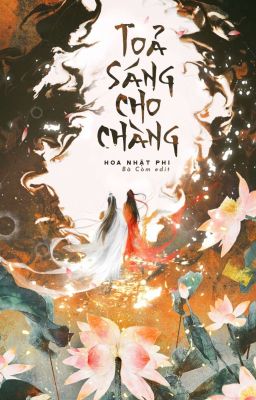 [Edit – Hoàn Phần 1] TỎA SÁNG CHO CHÀNG