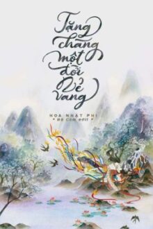 [Edit – Hoàn] TẶNG CHÀNG MỘT ĐỜI VẺ VANG