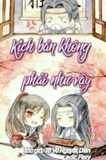 Kịch Bản Không Phải Như Vậy