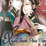 [Đam mỹ] Xuyên thành phản diện làm sao để sống đây – 穿越成反派要如何活命 01 – 200