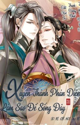 [Đam mỹ] Xuyên thành phản diện làm sao để sống đây – 穿越成反派要如何活命 01 – 200 Poster