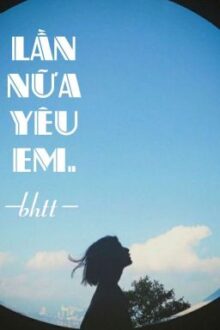 [bh] lần nữa yêu em ( trọng sinh)