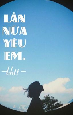 [bh] lần nữa yêu em ( trọng sinh) Poster