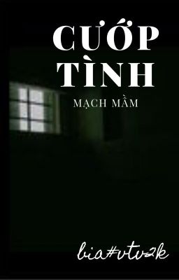 [RE-UP] CƯỚP TÌNH( XUÂN SẮC TRÀN ĐẦY) – Mạch Mầm (HOÀN) Poster