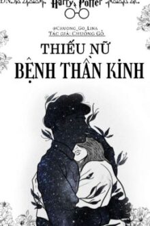 (ĐN Harry Potter)Thiếu Nữ Bệnh Thần Kinh