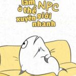 [Edit] Hàng Ngày Làm NPC Ở Thế Giới Xuyên Nhanh – Muội Chỉ Ái Cật Nhục