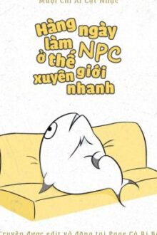 [Edit] Hàng Ngày Làm NPC Ở Thế Giới Xuyên Nhanh – Muội Chỉ Ái Cật Nhục