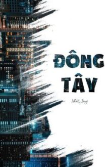 [NGÔN LAM] Đông Tây – Nhật Lãng