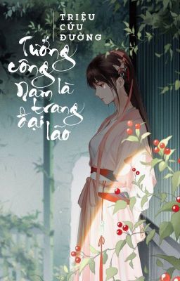 [BHTT – QT] Tướng công là nam trang đại lão – Triệu Cửu Đường Poster