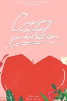 [Edited/ Đam mỹ] CUỘC SỐNG MỖI NGÀY SAU KHI KẾT HÔN (ABO/CƯỠNG CHẾ YÊU) – Hoàn