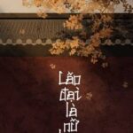 [HOÀN – EDIT] Lão đại là nữ lang – La Thanh Mai