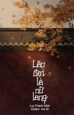 [HOÀN – EDIT] Lão đại là nữ lang – La Thanh Mai Poster