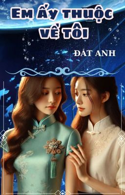 [BHTT][Edit][Hoàn] Em Ấy Thuộc Về Tôi – Đát Anh – Faust Poster