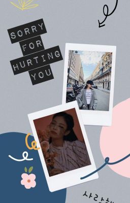 SORRY FOR HURTING YOU [JENSOO] [CHAELISA] Poster