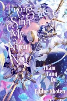[EDIT- HIỆN ĐẠI- HOÀN] TRỌNG SINH MỸ NHÂN NGƯ
