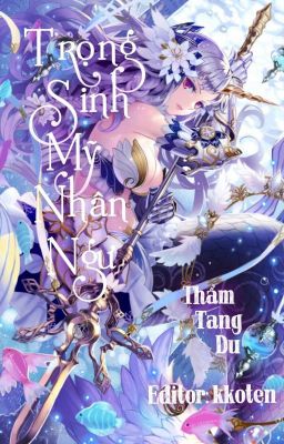 [EDIT- HIỆN ĐẠI- HOÀN] TRỌNG SINH MỸ NHÂN NGƯ Poster