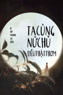 Ta cùng nữ chủ đều thật thơm