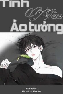 [ABO/HOÀN] Tình Yêu Ảo Tưởng