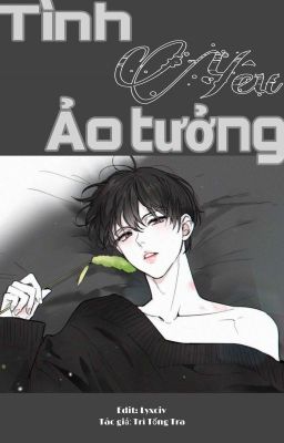 [ABO/HOÀN] Tình Yêu Ảo Tưởng Poster