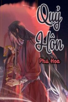 [Q1] Quỷ Hôn – Phù Hoa