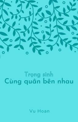 [BHTT/HOÀN] Trọng sinh chi cùng quân bên nhau – Vu Hoan Poster