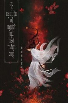 [Đam Mỹ/Hoàn] Ta Nguyện Vì Ngươi Mà Hóa Thành Quỷ