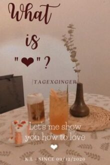 [Tage x Gừng] 𝕎𝕙𝕒𝕥 𝕚𝕤 “❤︎”?