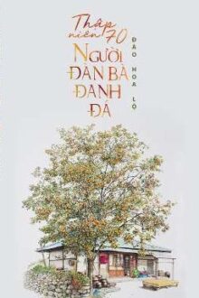 Thập Niên 70 – Người Đàn Bà Đanh Đá