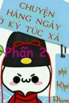 Chuyện Hàng Ngày Ở Ký Túc Xá Phủ Khai Phong -P2 (FULL) _HunhHn786