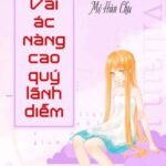 [BHTT] [QT] Vai Ác Nàng Cao Quý Lãnh Diễm – Mộ Hàn Chu