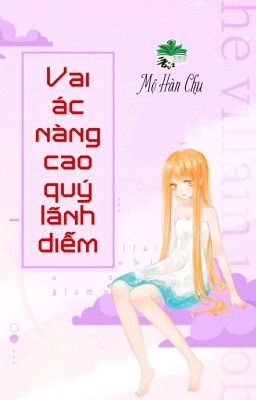 [BHTT] [QT] Vai Ác Nàng Cao Quý Lãnh Diễm – Mộ Hàn Chu