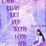 [HOÀN EDIT] CẢNH XUÂN TƯƠI ĐẸP TRONG LÒNG ANH – HỘI ĐƯỜNG