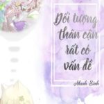 [BH – QT hoàn] Đối tượng thân cận rất có vấn đề ( xuyên nhanh )