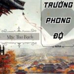 [HOÀN] Trường Phong Độ – Mặc Thư Bạch