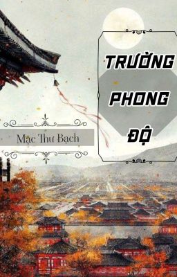 [HOÀN] Trường Phong Độ – Mặc Thư Bạch Poster