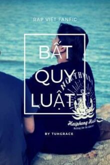 (Rap Việt fanfic) Bất Quy Luật