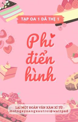 [Edit/Hoàn] Phi Điển Hình – Tạp Oa 1 Dã Thị 1 Poster