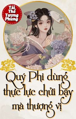 [Full] [Edit] Quý Phi Dùng Thực Lực Chửi Bậy Mà Thượng Vị Poster