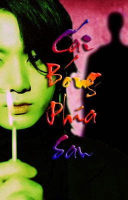 (Hoàn) [TaeKook – 🔞] CÁI BÓNG PHÍA SAU