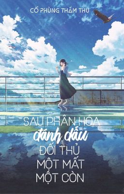 [BHTT – QT] Sau khi phân hóa đánh dấu đối thủ một mất một còn – Cố Phùng