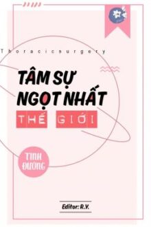 [BHTT][ĐANG BETA] Tâm Sự Ngọt Nhất Thế Giới – Tinh Đường