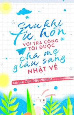[EDIT-ĐM] Sau Khi Từ Hôn Với Tra Công, Tôi Được Cha Mẹ Giàu Sang Tìm Về Poster
