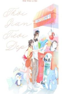 [Hoàn – Cao H] Thời gian tươi đẹp – Nhất Khỏa La Bặc
