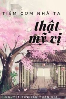 【HOÀN】TIỆM CƠM NHÀ TA THẬT MỸ VỊ