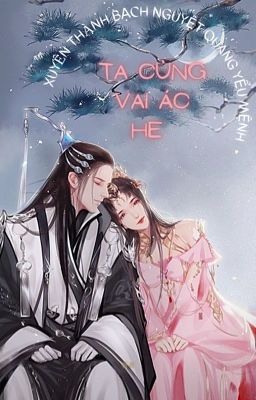 【HOÀN】Xuyên thành bạch nguyệt quang yểu mệnh, ta cùng vai ác HE Poster